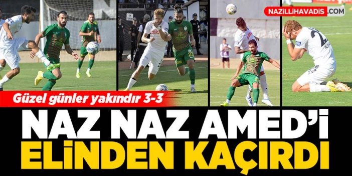 Naz-Naz Amed’i elinden kaçırdı