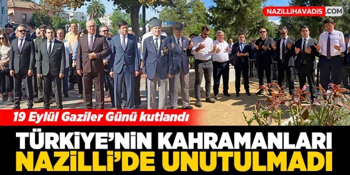 Nazilli’de 19 Eylül Gaziler Günü kutlandı