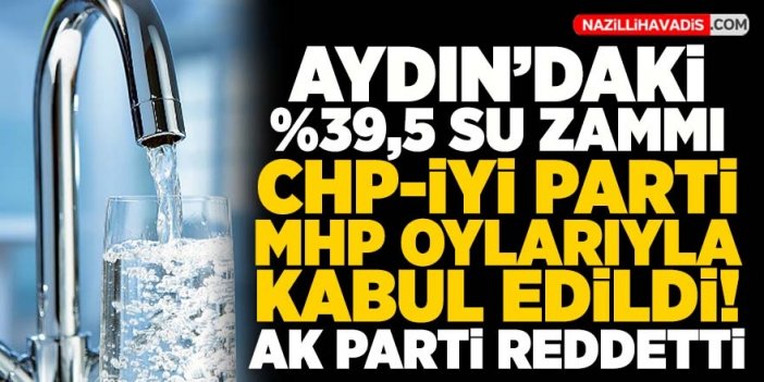 Aydın'daki su zammı oy çokluğuyla kabul edildi