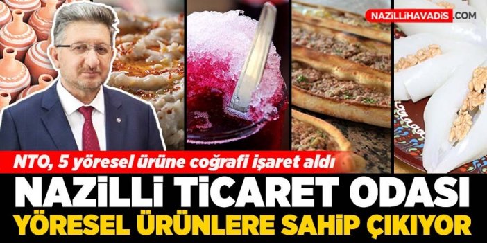 Nazilli Ticaret Odası yöresel ürünlere sahip çıkıyor