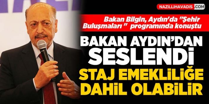 Bakan Aydın'dan seslendi: Staj süresi emeklilik kapsamına alınabilir