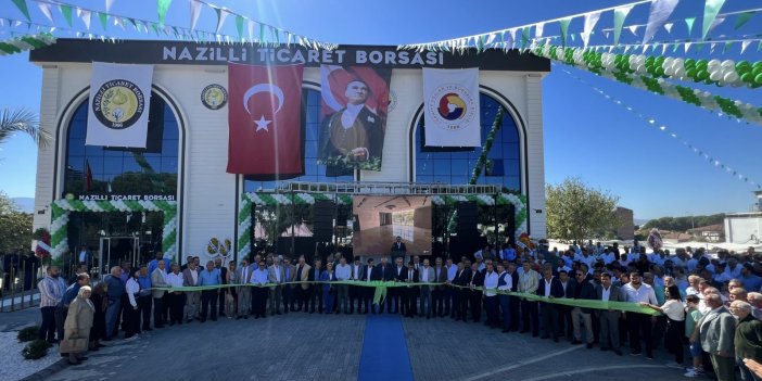 Nazilli Ticaret Borsası hizmet binası açıldı