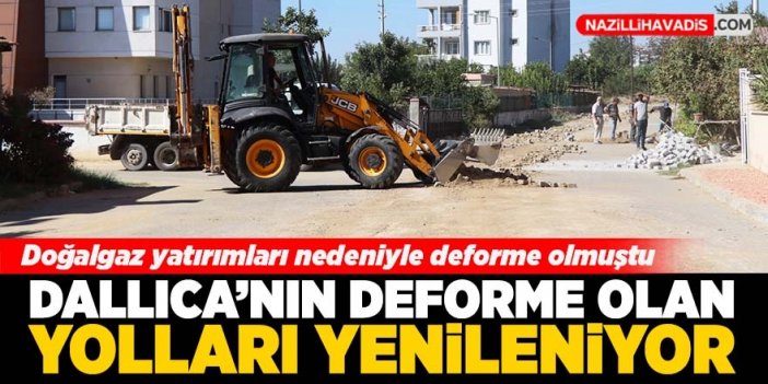 Dallıca’nın deforme olan yolları yenileniyor