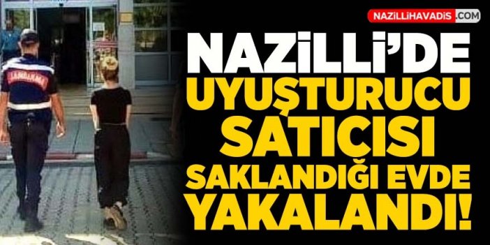 Nazilli'de uyuşturucu satıcısı saklandığı evde yakalandı