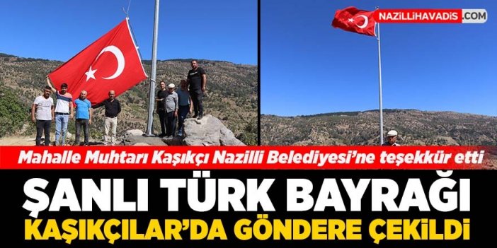 Şanlı Türk Bayrağı Kaşıkçılar'da göndere çekildi