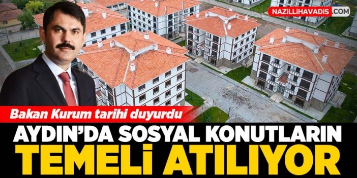 Bakan Kurum tarihi duyurdu: Aydın’da sosyal konutların temeli atılıyor