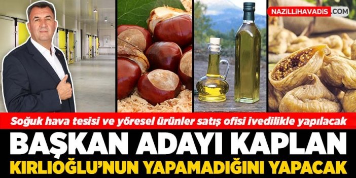 Başkan adayı Kaplan, Kırlıoğlu’nun yapamadığını yapacak