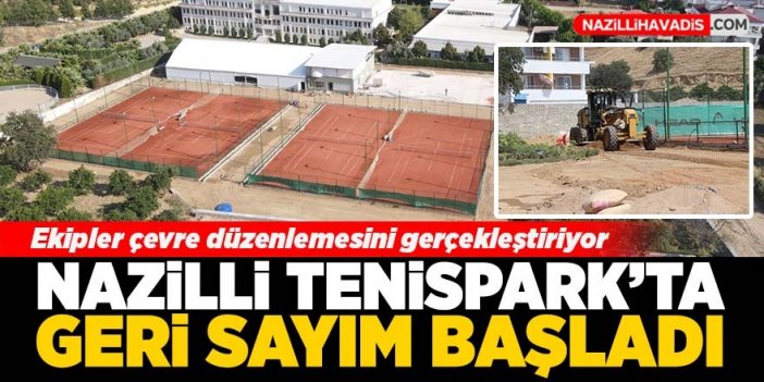 Nazilli Tenispark'ta geri sayım başladı