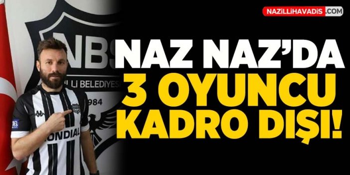 Nazilli Belediyespor'da üç oyuncu kadro dışı kaldı