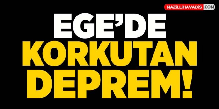 Ege'de korkutan deprem!