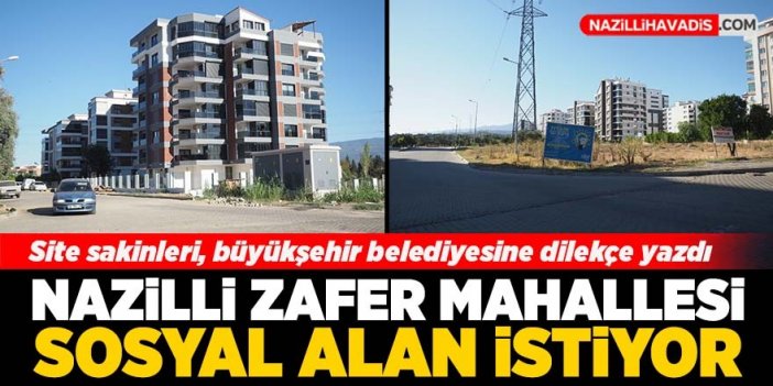 Nazilli Zafer Mahallesi’nde site sakinleri sağlıklı yaşam alanları istiyor