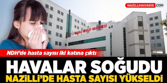 Havalar soğudu Nazilli’de hasta sayısı ikiye katlandı