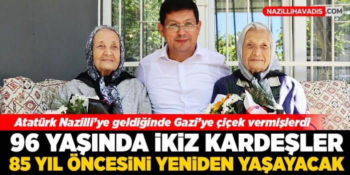 Başkan Özcan 96 yaşındaki ikiz kardeşlerle 85 yıl öncesini yeniden yaşayacak