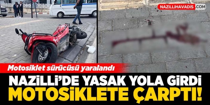 Nazilli'de okul servis aracı dönüş yasağı olan yola girdi, motosikletliye çarptı