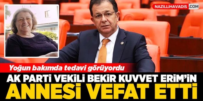 AK Parti Milletvekili Bekir Kuvvet Erim'in annesi hayatını kaybetti