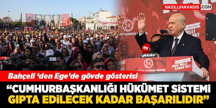 Bahçeli ‘den Ege’de gövde gösterisi