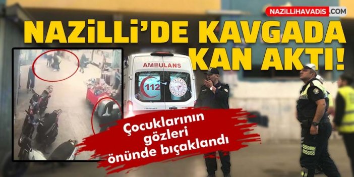 Nazilli'de kavgada kan aktı!