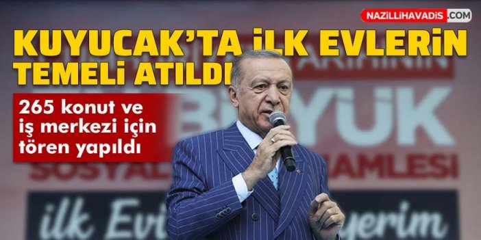 Kuyucak'ta ilk evlerin temeli atıldı