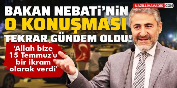 Bakan Nebati'nin 15 Temmuz sözleri olay oldu!