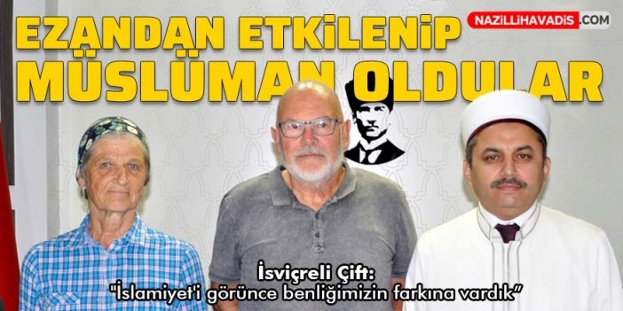 Ezan sesinden etkilenen İsviçreli çift Müslüman oldu