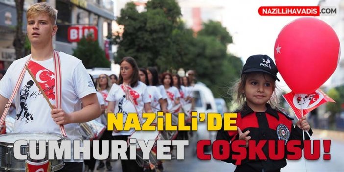 Nazilli’de 29 Ekim coşkusu: Cumhuriyet yürüyüşü damga vurdu