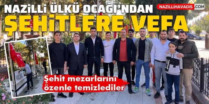 Nazilli Ülkü Ocağı'ndan şehitlere vefa