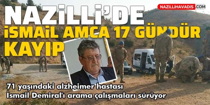 Nazilli’de alzheimer hastası İsmail amca 17 gündür kayıp