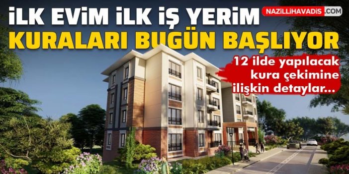 İlk evim ilk iş yerim kuraları bugün başlıyor