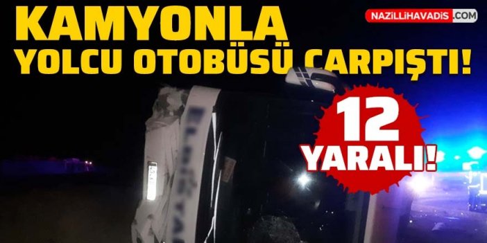 Kamyonla yolcu otobüsü çarpıştı: 12 kişi yaralandı