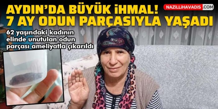 Aydın'da büyük ihmal! 7 ay odun parçasıyla yaşadı