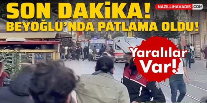 Son Dakika! Beyoğlu'nda patlama oldu!