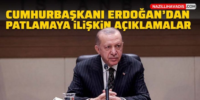 Cumhurbaşkanı Erdoğan'dan patlamaya ilişkin açıklamalar