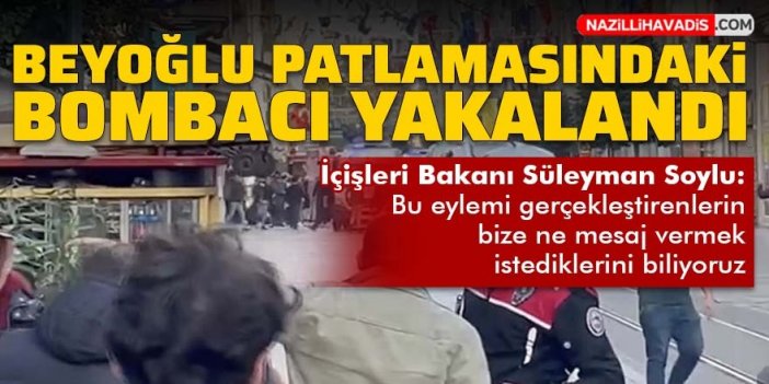 Beyoğlu patlamasındaki bombacı yakalandı