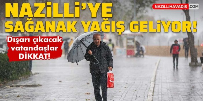 Nazilli’ye gök gürültülü sağanak yağış geliyor