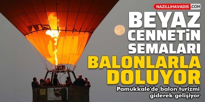 Pamukkale'de balon turizmi bölgeyi kalkındırıyor