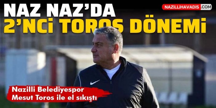 Nazilli Belediyespor, Mesut Toros ile anlaştı