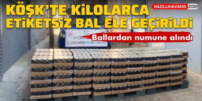 Köşk'te kilolarca etiketsiz bal ele geçirildi