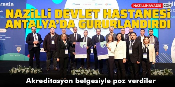 Nazilli Devlet Hastanesi Antalya’da gururlandırdı