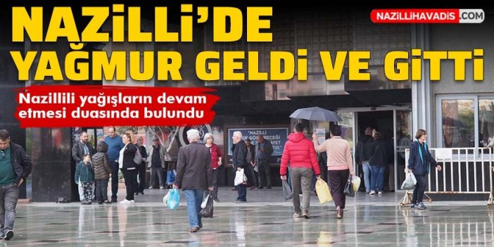 Nazilli'de yağış kısa sürdü