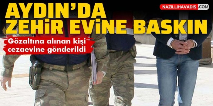 Aydın'da zehir evine baskın