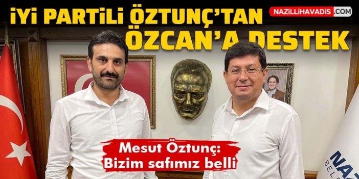 İYİ Partili Öztunç’tan Başkan Özcan’a destek