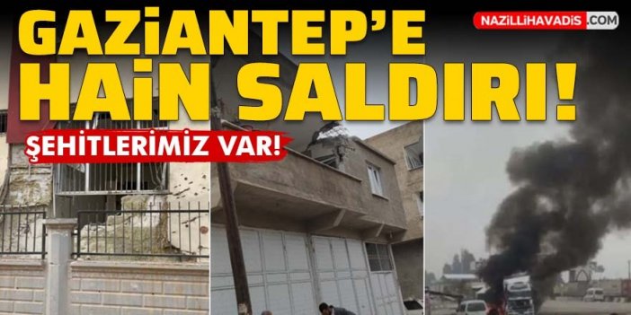 Gaziantep'e hain saldırı! 3 şehidimiz var