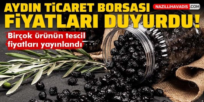 Aydın Ticaret Borsası birçok ürünün tescil fiyatlarını duyurdu