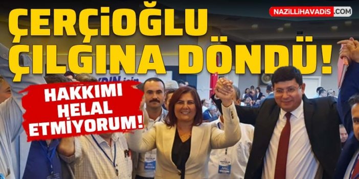 Çerçioğlu çılgına döndü!