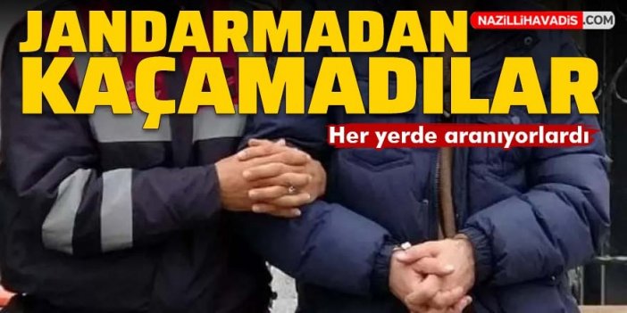 Her yerde aranıyorlardı! Jandarmadan kaçamadılar