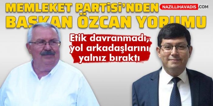 Memleket Parti'li Cavit Yenipazarlı’dan Başkan Özcan yorumu