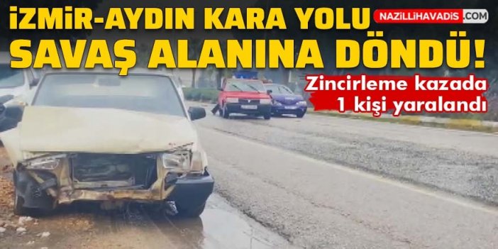 İzmir-Aydın kara yolunda zincirleme kaza: 1 kişi yaralandı