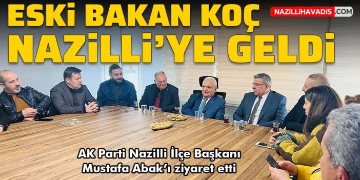 Eski Bakan Koç, Nazilli'ye geldi