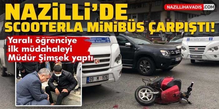 Nazilli’de scooterlı ortaokul öğrencisi minibüsle çarpıştı: 1 yaralı