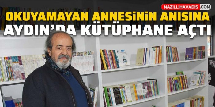 Okuyamayan annesinin anısına Aydın'da kütüphane açtı